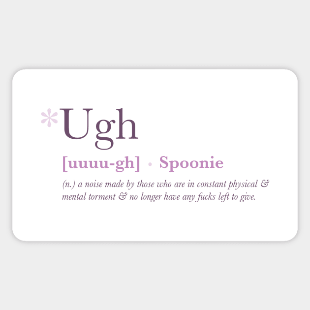 *Ugh - Spoonie Definition Sticker by yourachingart